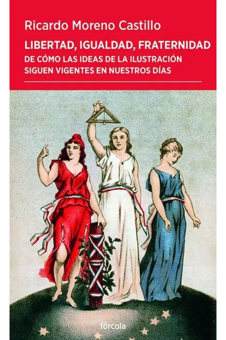 Libertad, igualdad, fraternidad: de cómo las ideas de la Ilustración siguen vigente en nuestros días