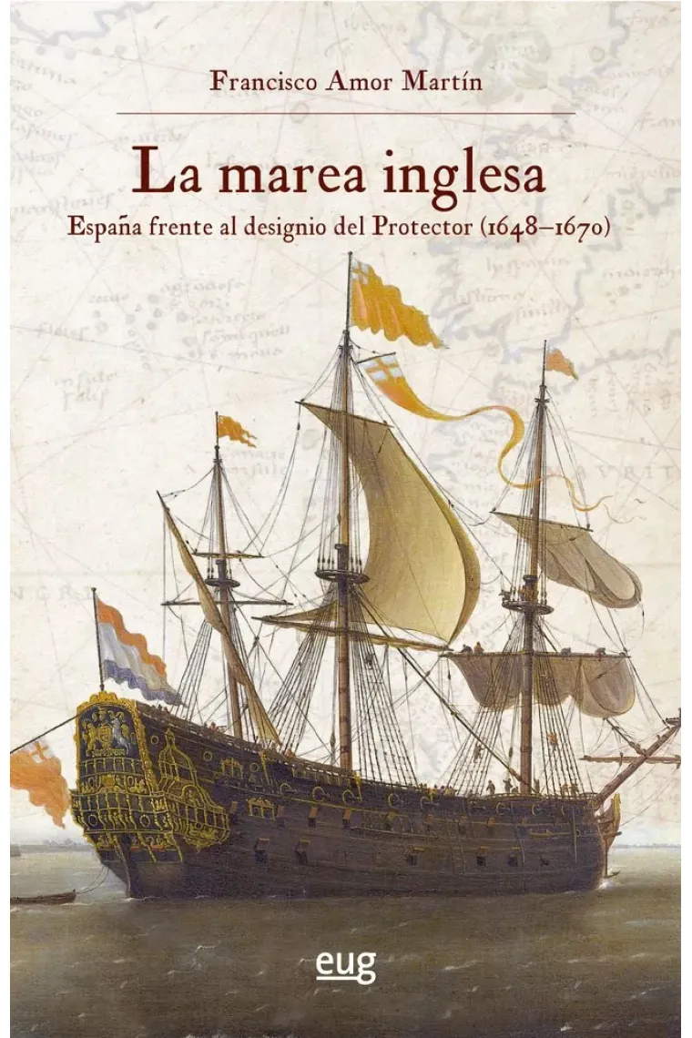 La marea inglesa. España frente al designio del Protector (1648-1670)