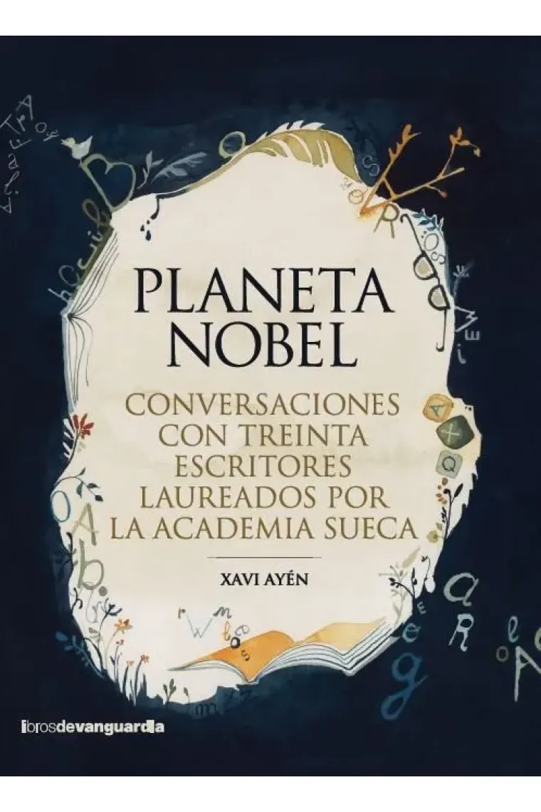 Planeta Nobel: conversaciones con treinta escritores laureados por la Academia Sueca