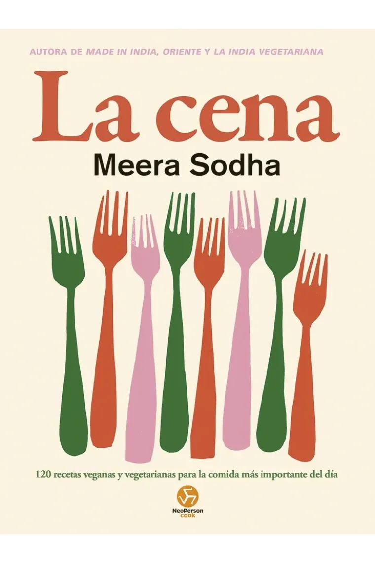 La cena. 120 recetas veganas y vegetarianas para la comida más importante del día