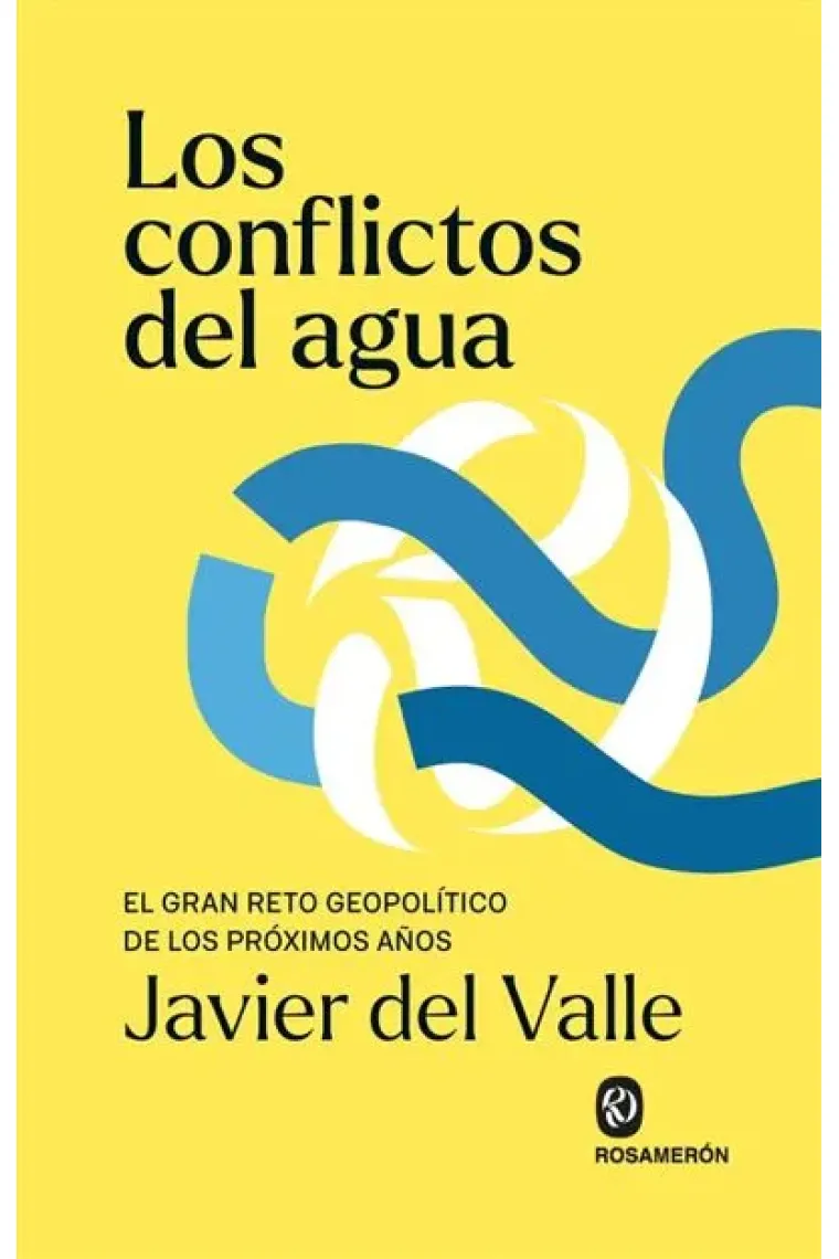 Los conflictos del agua. El gran reto geopolítico de los próximos años