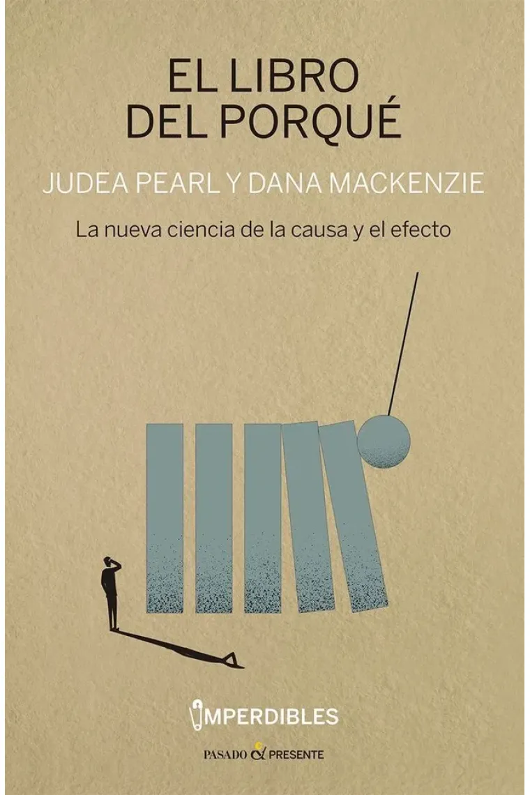 El libro del porqué: la nueva ciencia de la causa y el efecto (Nueva edición)