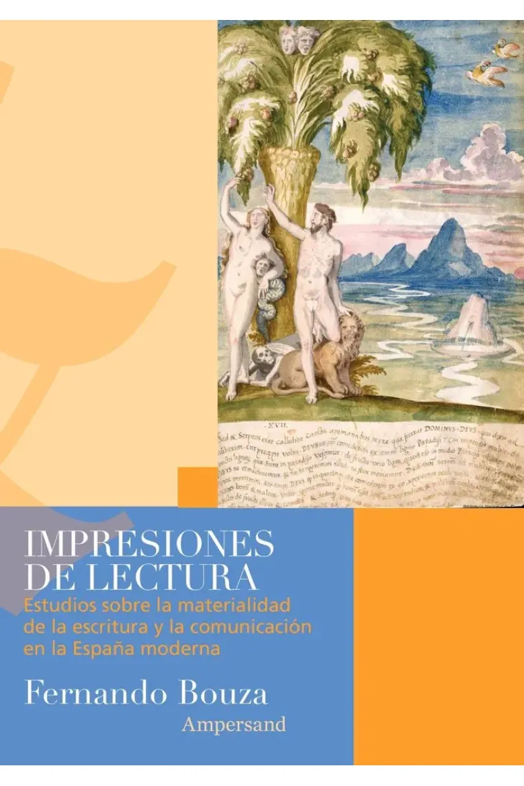 Impresiones de lectura: estudios sobre la materialidad de la escritura y la comunicación en la España moderna