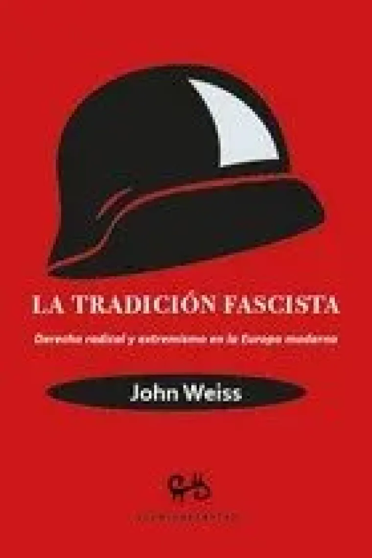 La tradición fascista. Derecha radical y extremismo en la Europa moderna