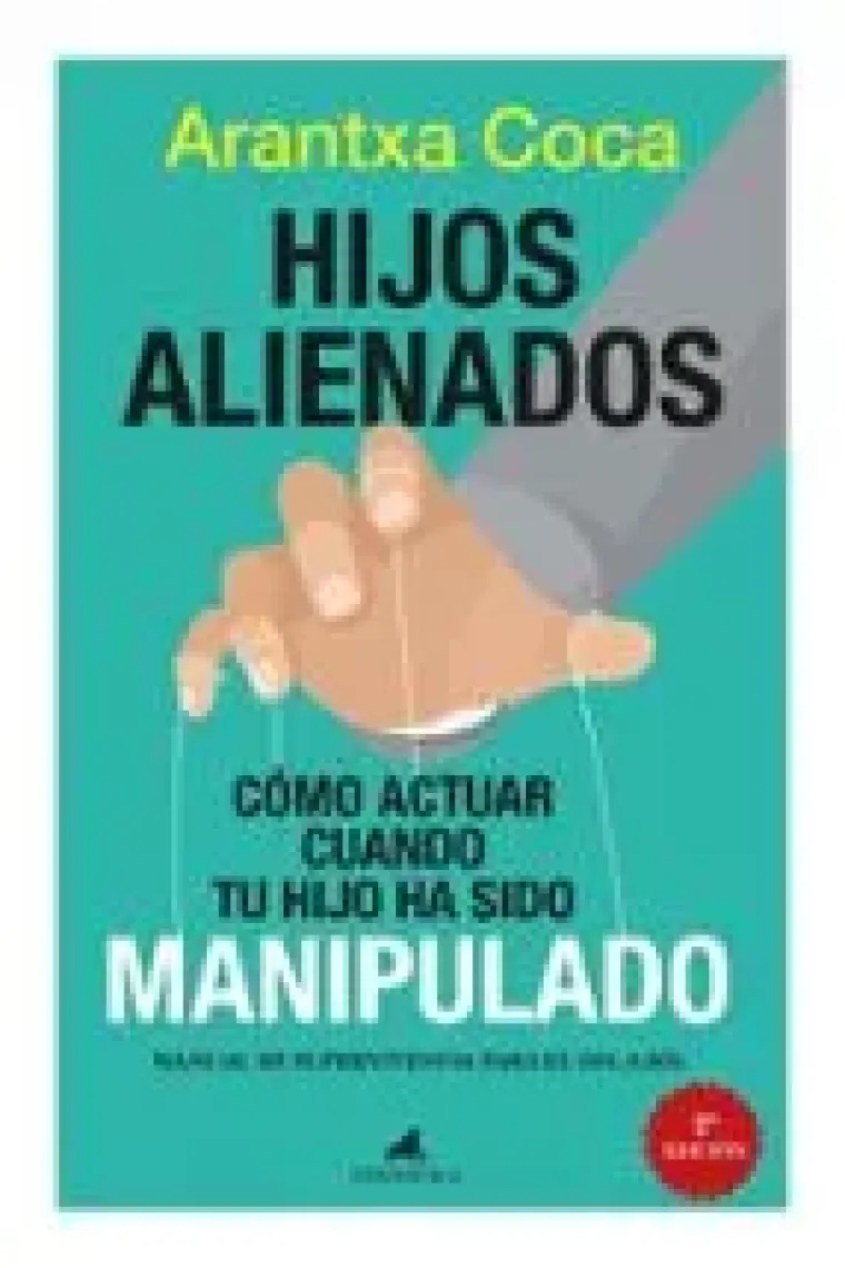 Hijos alienados como actuar cuando tu hijo ha sido manipula