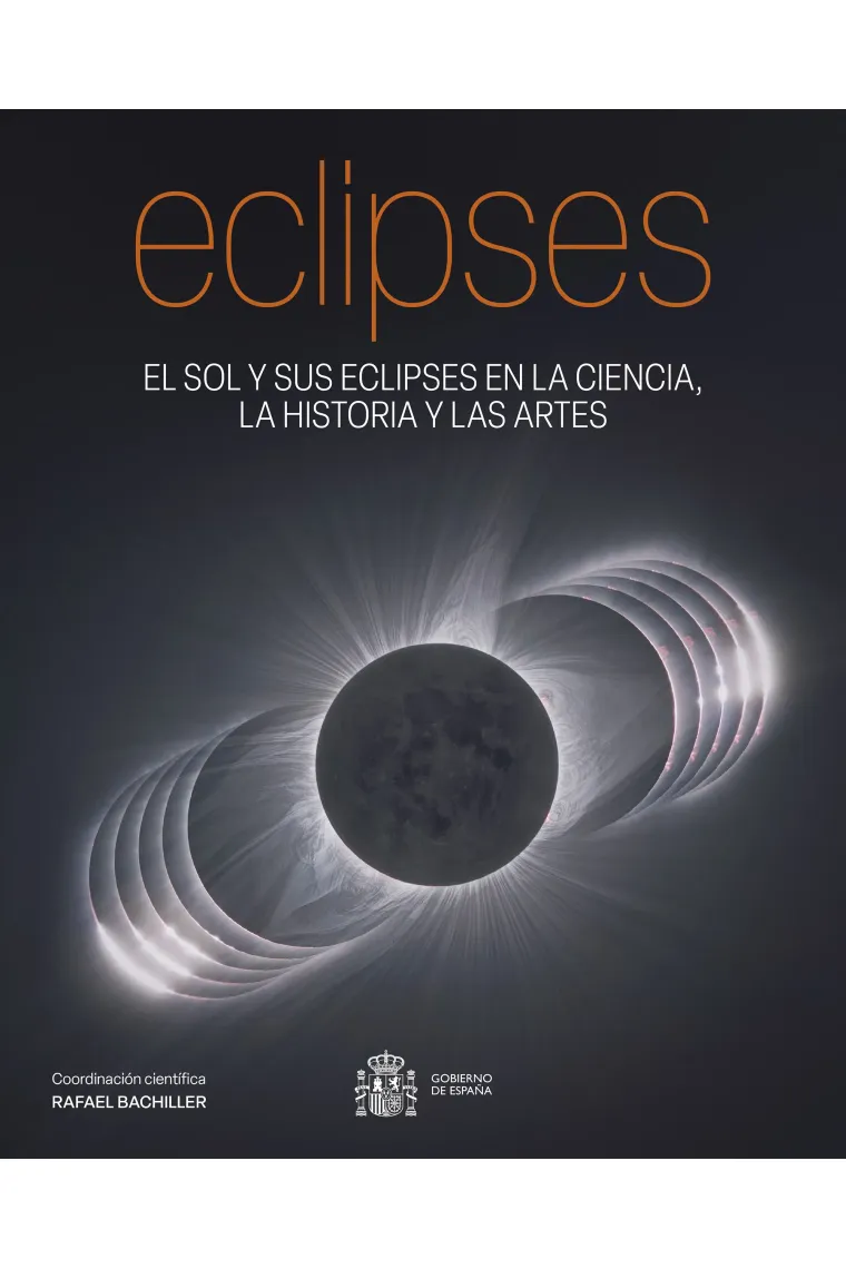 ECLIPSES. El sol y sus eclipses en la ciencia, la historia y las artes