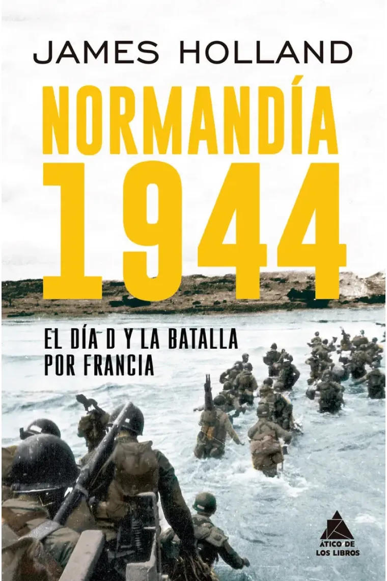 Normandia 1944. el dia D y la batalla por Francia