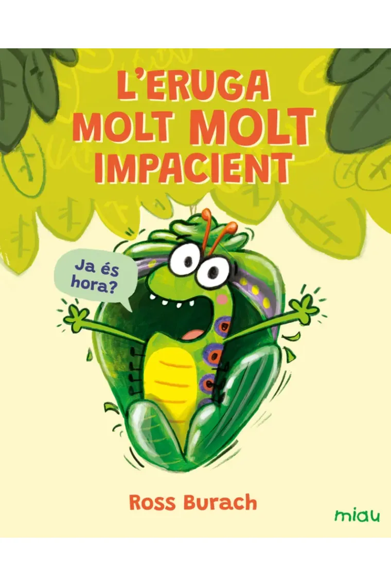 L'ERUGA MOLT MOLT IMPACIENT