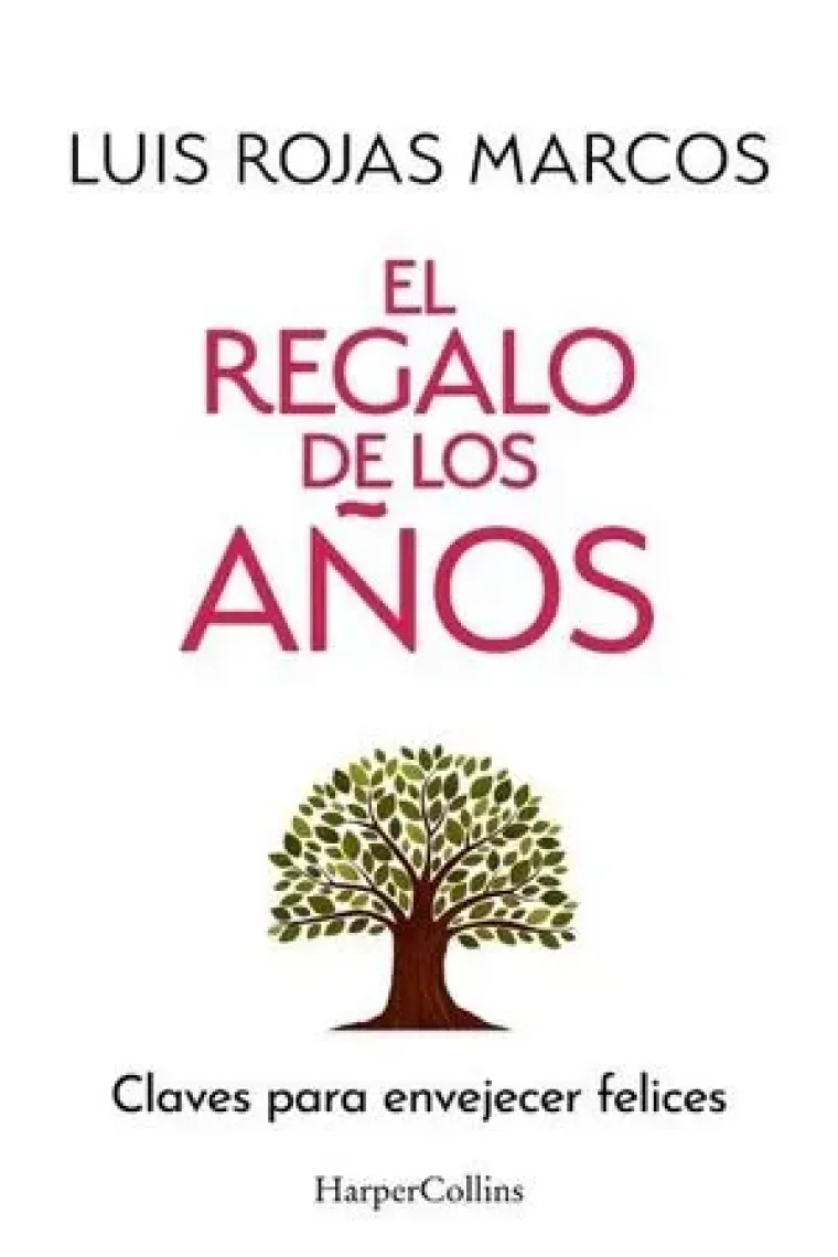 El regalo de los años. Claves para envejecer felices