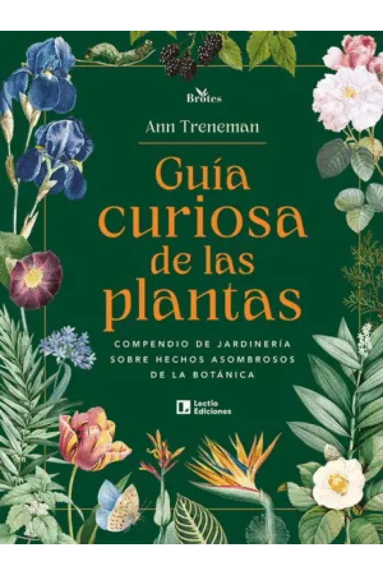 Guía curiosa de las plantas. Compendio de jardinería sobre hechos asombrosos de la botánica