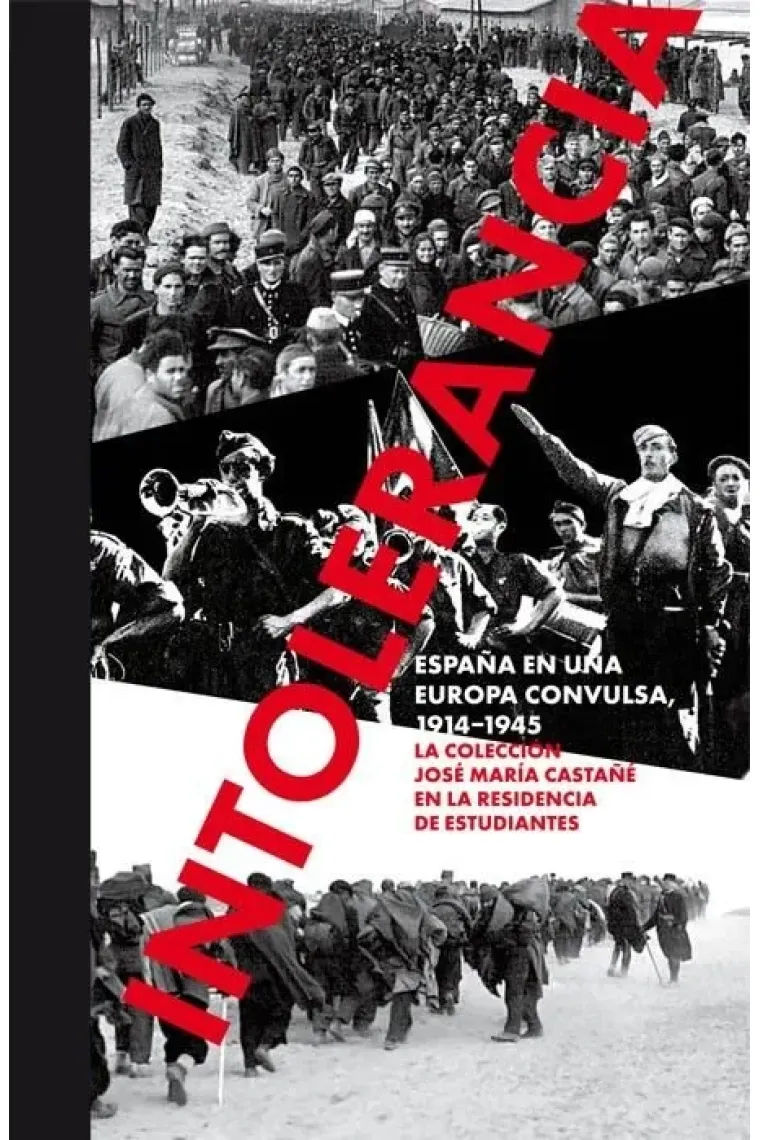 INTOLERANCIA ESPAÑA EN UNA EUROPA CONVULSA, 1914-1945.