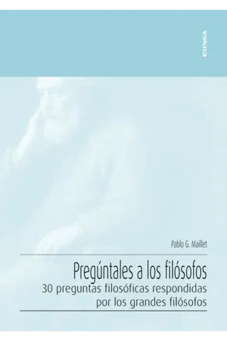 Pregúntales a los filósofos: 30 preguntas filosóficas respondidas por las grandes filósofos