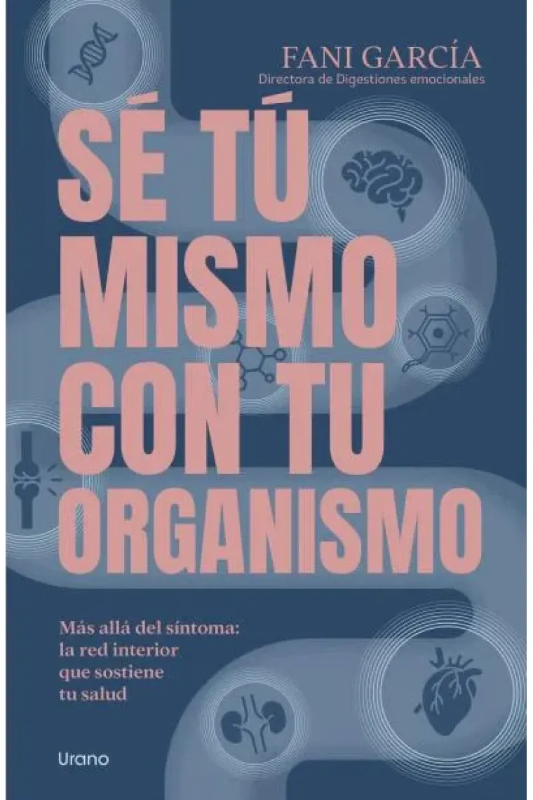 SÉ TU MISMO CON TU ORGANISMO. Más allá del síntoma: la red interior que sostiene tu salud