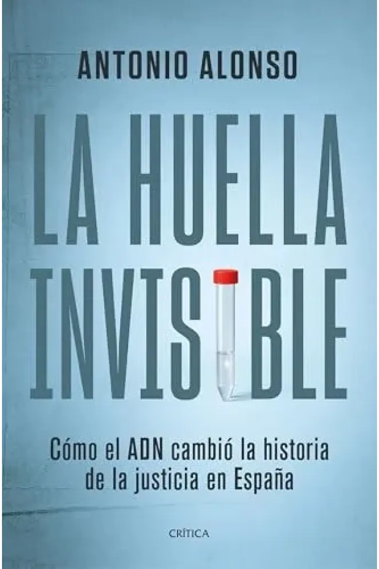 La huella invisible. Cómo el ADN cambió la historia de la justicia en España