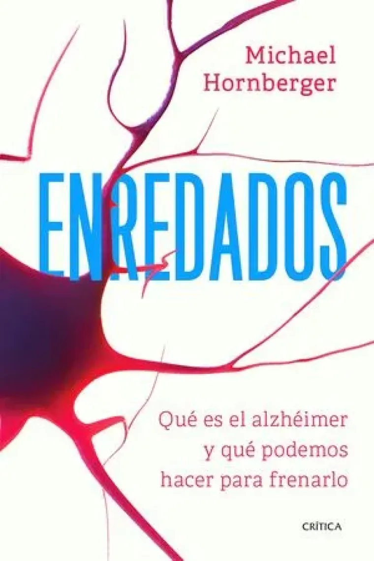 Enredados. Qué es el alzhéimer y qué podemos hacer para frenarlo.
