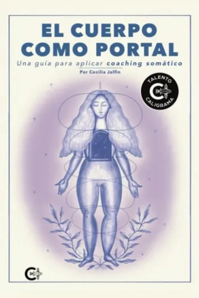 El cuerpo como portal: Una guía para aplicar coaching somático (Spanish Edition)