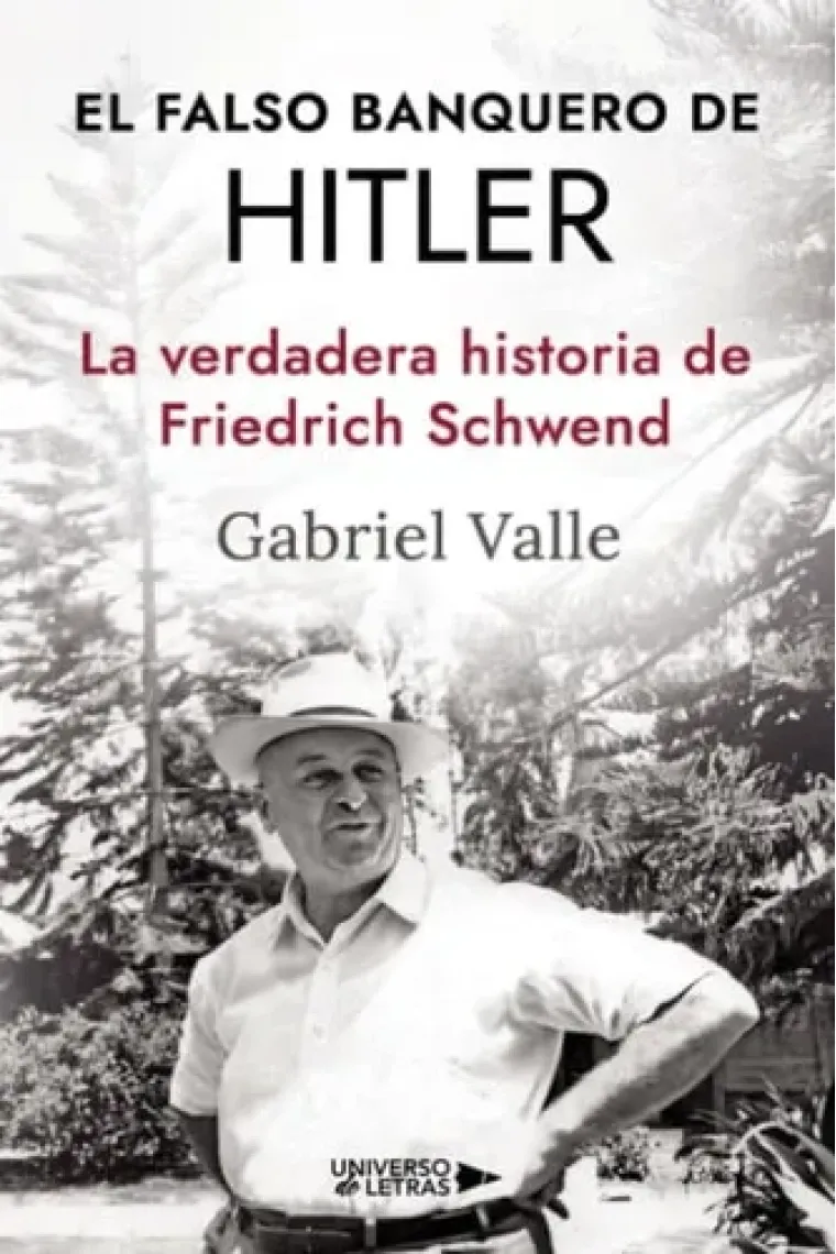 El falso banquero de Hitler: La verdadera historia de Friedrich Schwend (Spanish Edition)