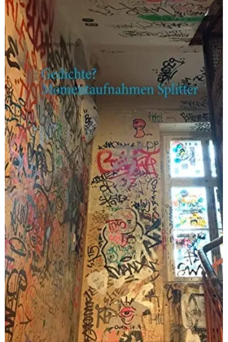 Gedichte? Momentaufnahmen Splitter