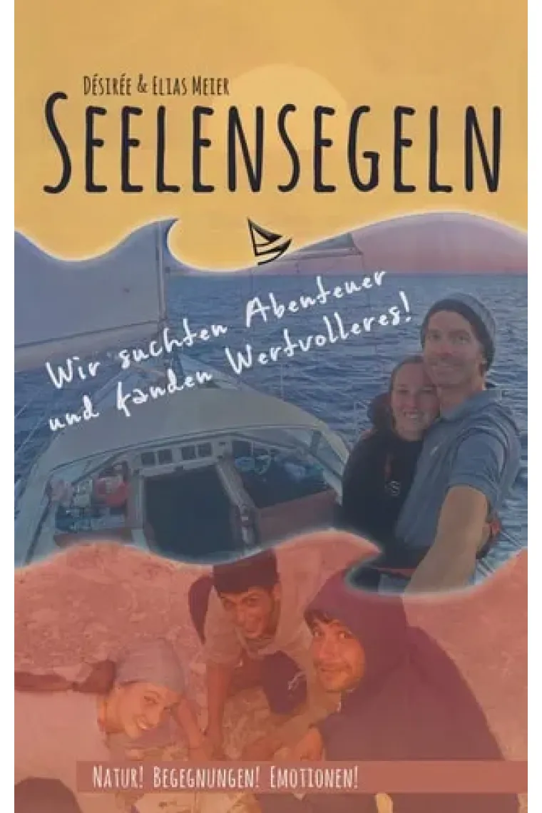 Seelensegeln Wir suchten Abenteuer und fanden Wertvolleres!