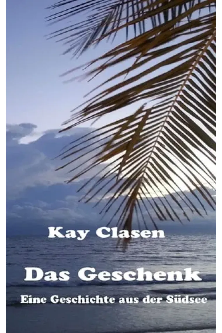 Das Geschenk Eine Geschichte aus der Südsee