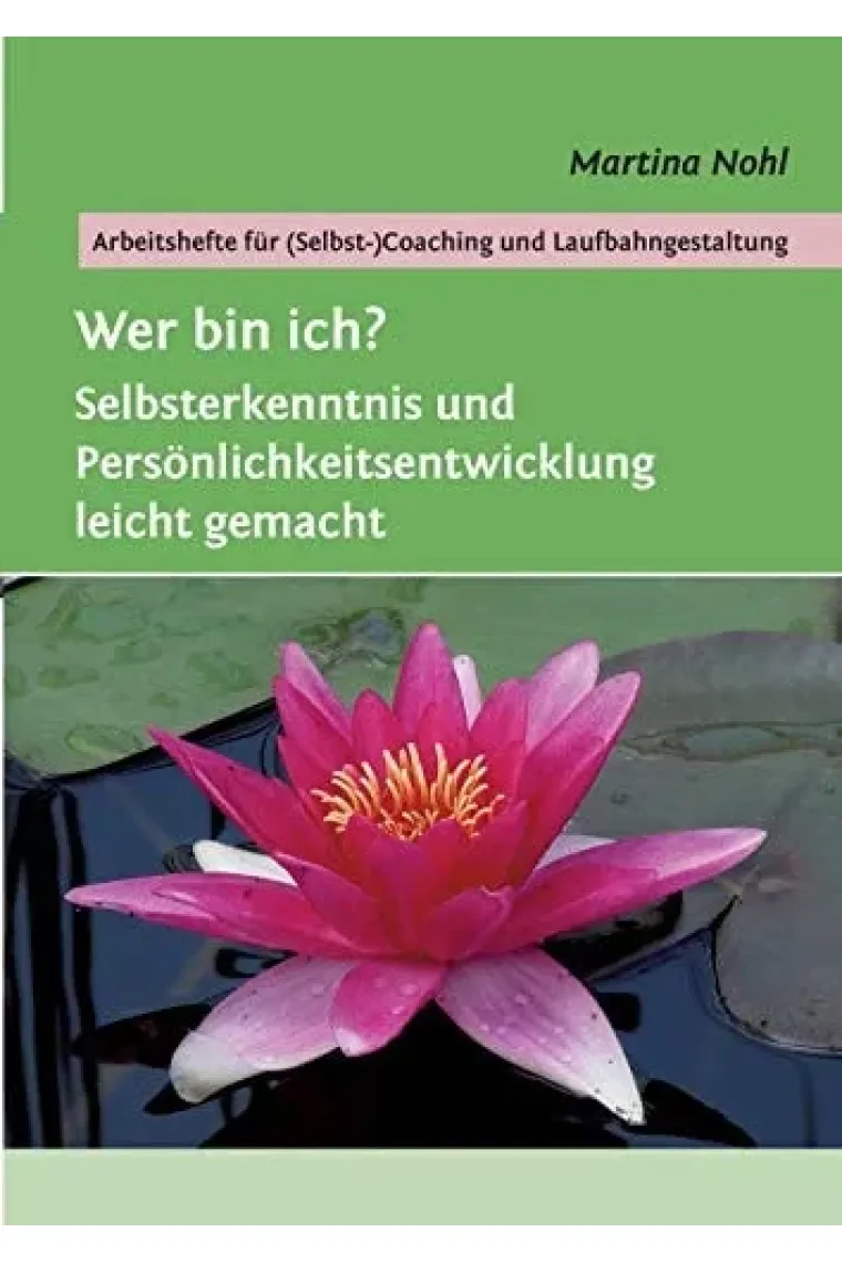 Wer bin ich? Selbsterkenntnis und Persönlichkeitsentwicklung leicht gemacht