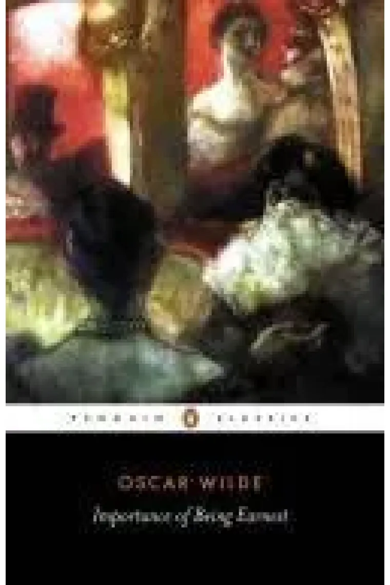 The Importance of Being Earnest & Other Plays (Inglés)