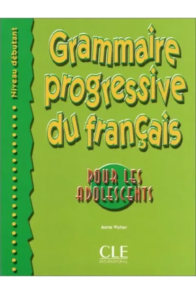 Grammaire progressive du français pour les adolescents. Niveau Débutant (Francés)