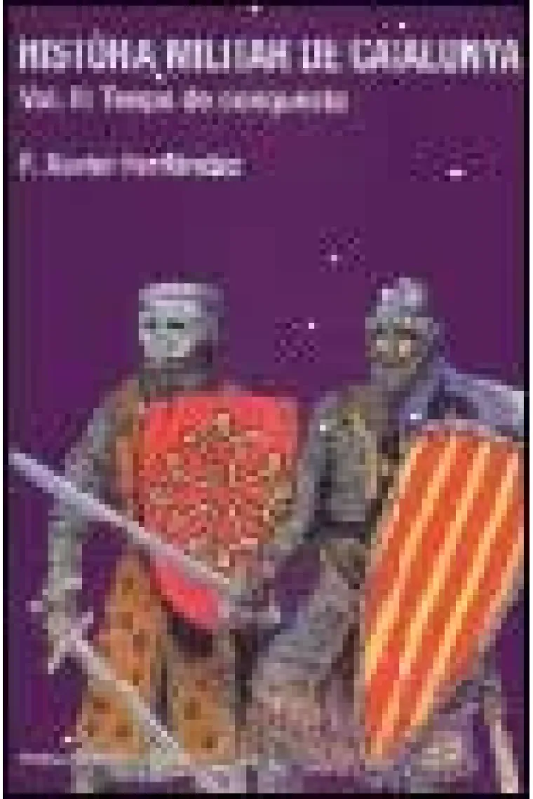 Història Militar de Catalunya.Vol. II:Temps de conquesta (Catalán)