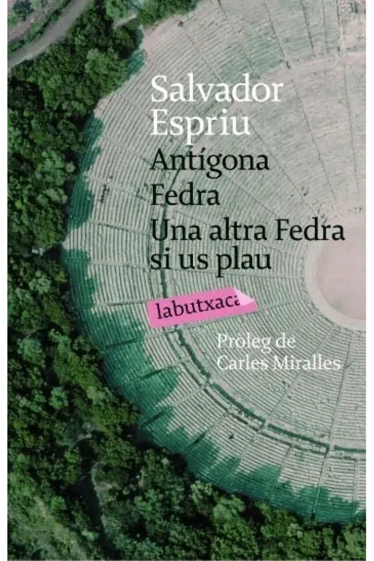Antígona / Fedra / Una altra Fedra si us plau (Catalán)