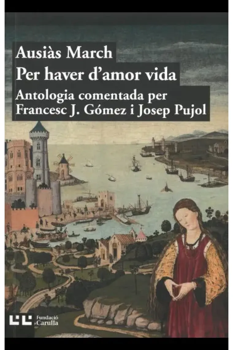 Per haver d'amor vida (Antologia comentada per Francesc J. Gómez i Josep Pujol) (Catalán)