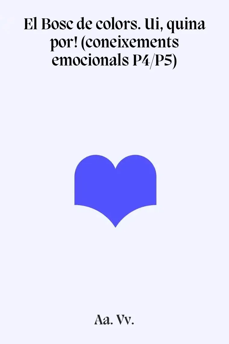 El Bosc de colors. Ui, quina por! (coneixements emocionals P4/P5) (Catalán)