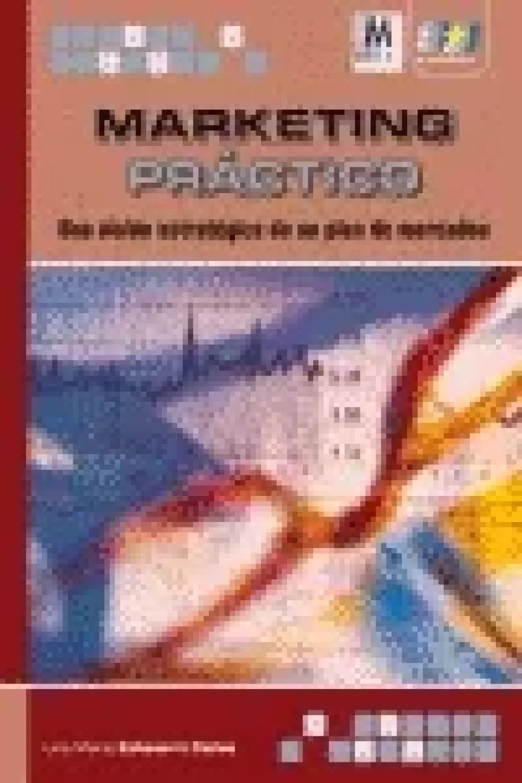 Marketing práctico. Una visión estratégica de un plan de marketing