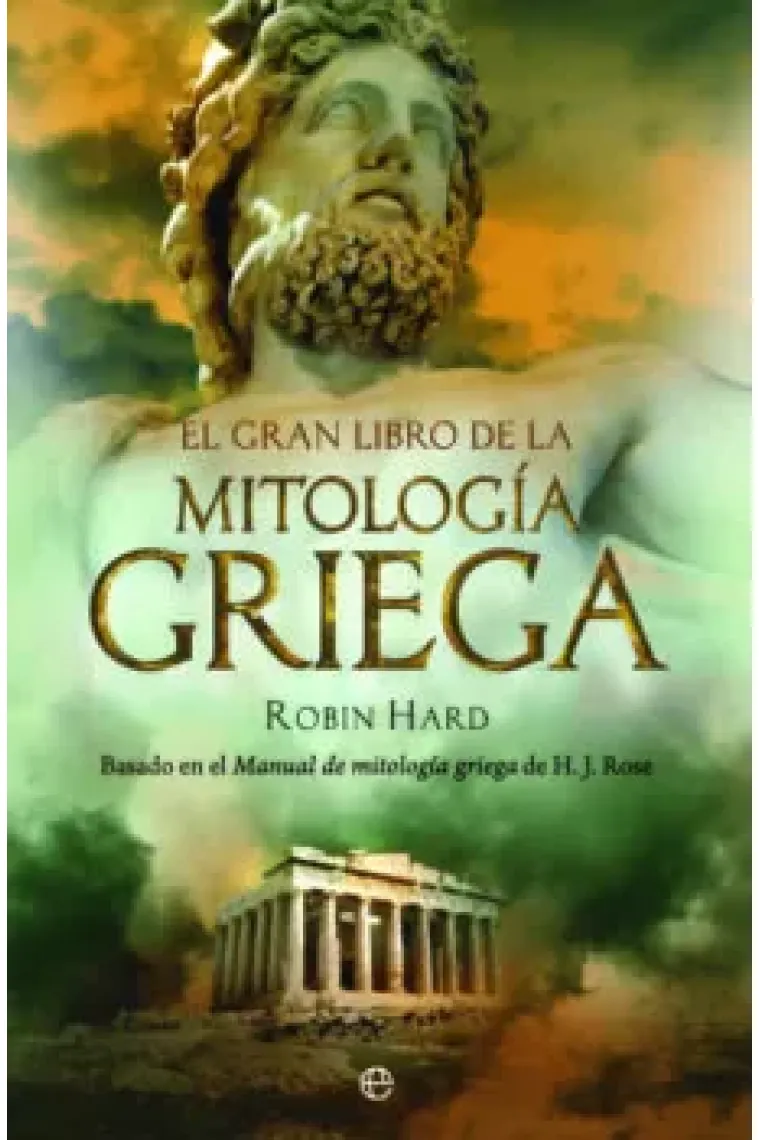 El gran libro de la mitología griega (Basado en el "Manual de mitología griega" de H.J. Rose)