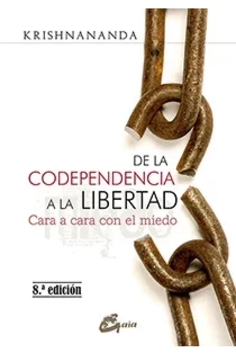 De la codependencia a la libertad : cara a cara con el miedo