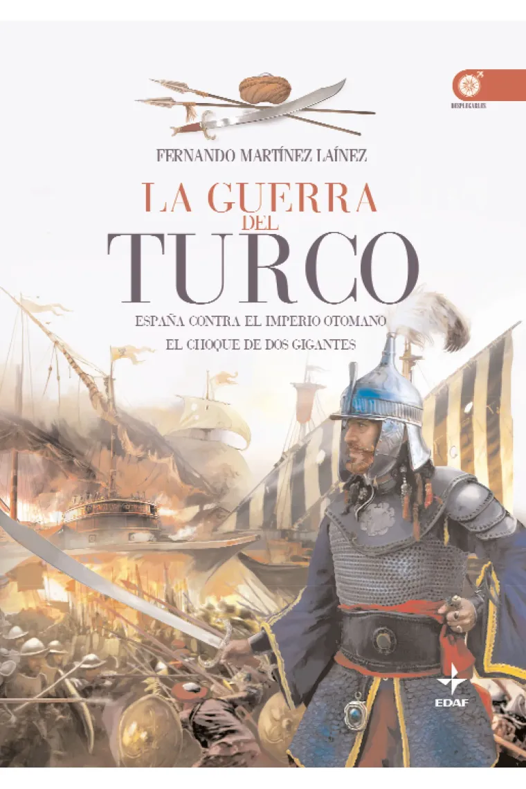 La guerra del turco. España contra el imperio otomano. El choque de dos gigantes