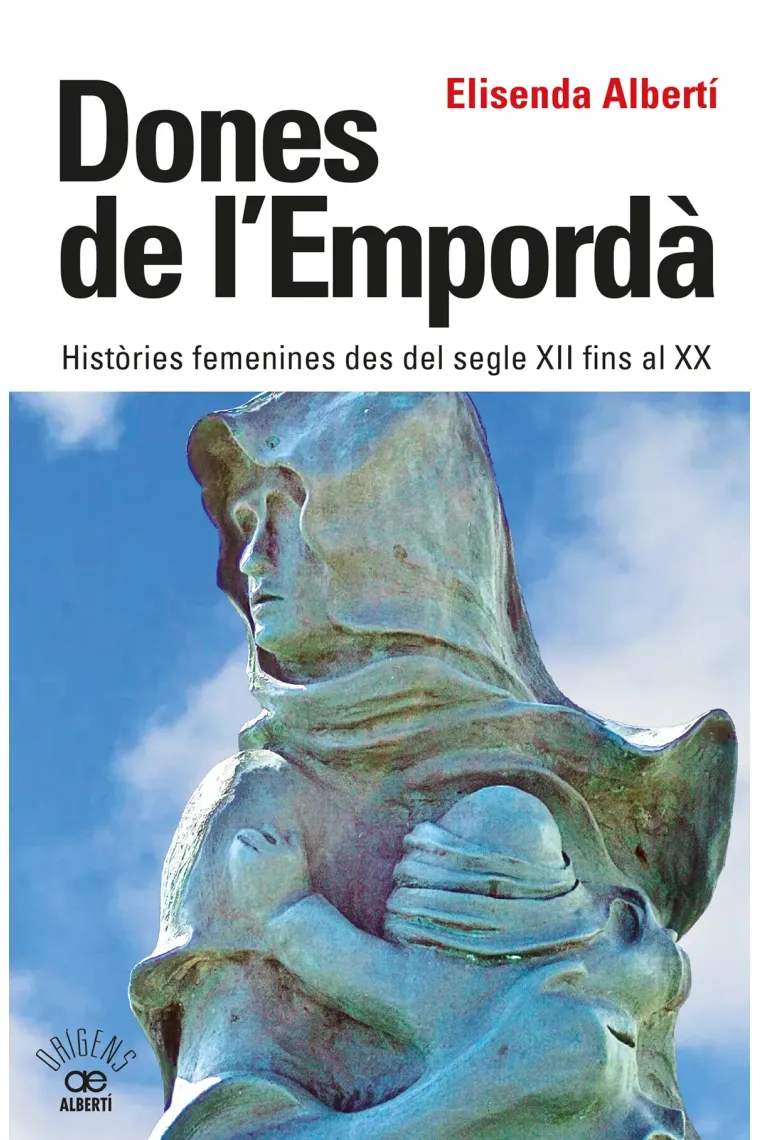 Dones de l'Empordà. Històries femenines des del segle XII fins al XX (Catalán)