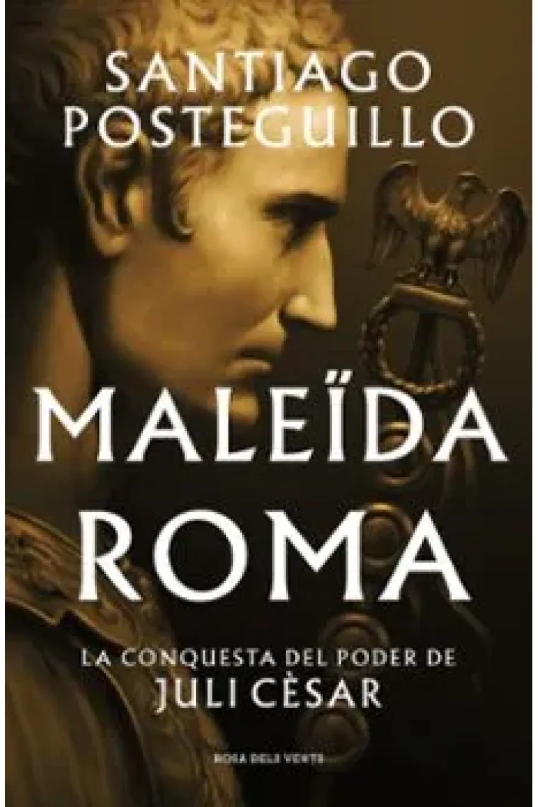Maleïda Roma (Sèrie Juli Cèsar 2). La conquesta del poder de Juli Cèsar (Catalán)
