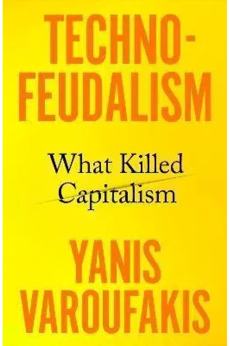 Technofeudalism: What Killed Capitalism