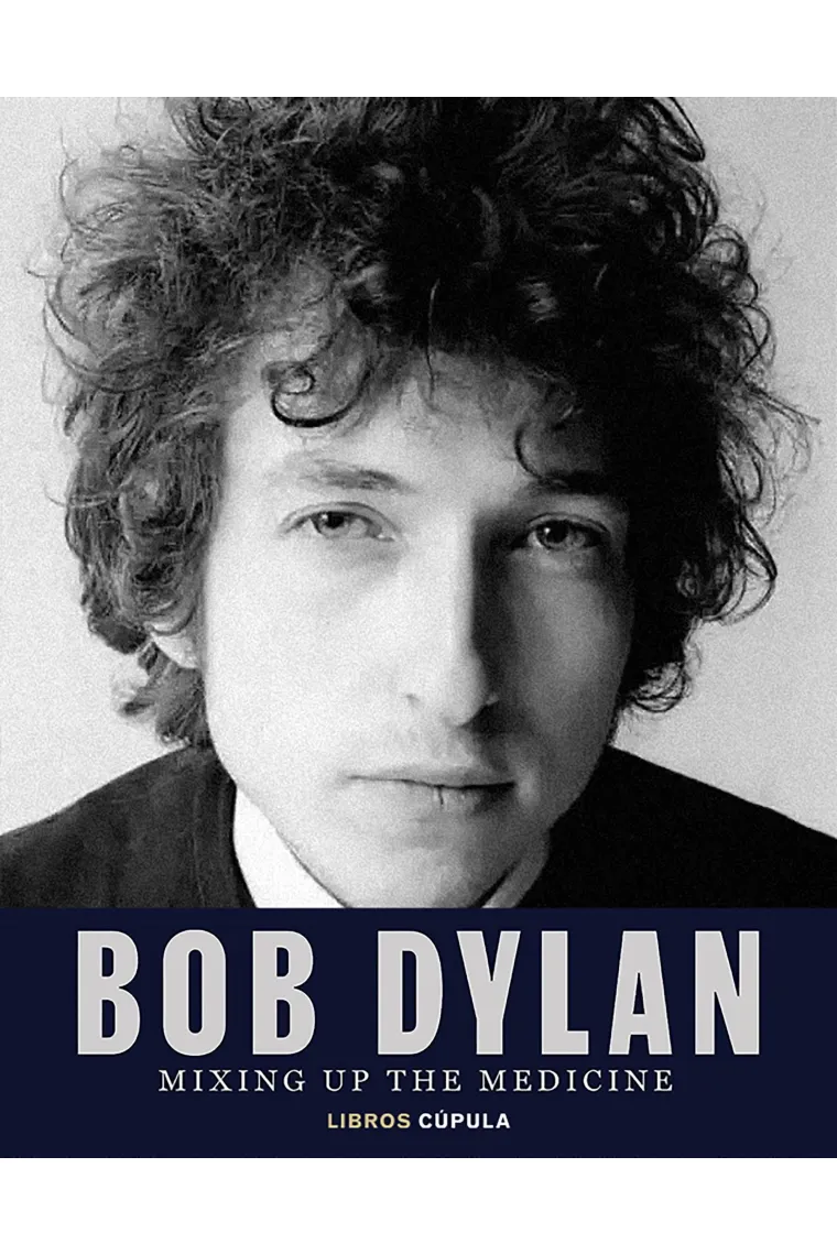 Bob Dylan. Mixing Up the Medicine