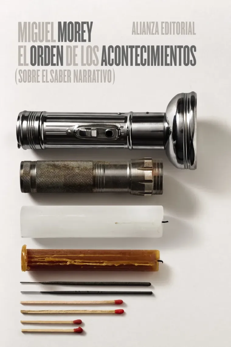 El orden de los acontecimientos: sobre el saber narrativo (Nueva edición revisada con textos complementarios y prólogo del autor)