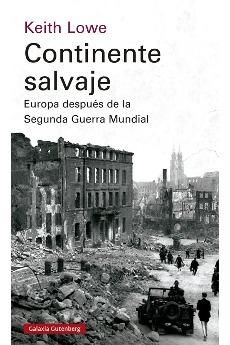 Continente salvaje. Europa después de la Segunda Guerra Mundial