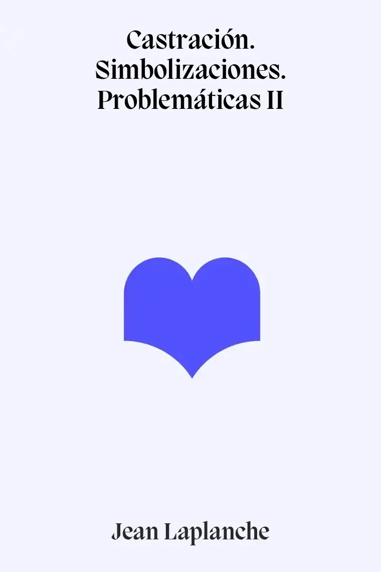 Castración. Simbolizaciones. Problemáticas II