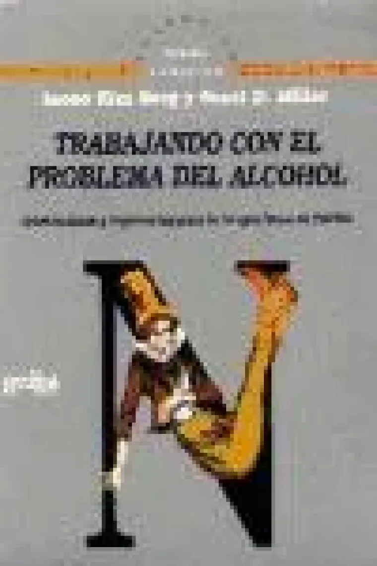 Trabajando con el problema del alcohol. Orientaciones y sugerencias para terapia breve