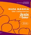 GUÍA BÁSICA DEL CATECISMO JESÚS ES EL SEÑOR