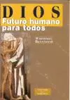 DIOS: FUTURO HUMANO PARA TODOS