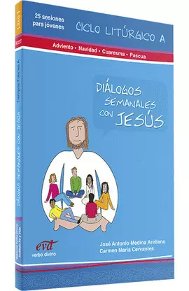 DIÁLOGOS SEMANALES CON JESUS. CICLO A: ADVIENTO, NAVIDAD, CUARESMA