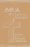 LA BIBLIA CATÓLICA PARA JÓVENES PRIMERA COMUNIÓN