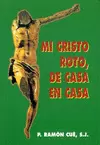MI CRISTO ROTO DE CASA EN CASA