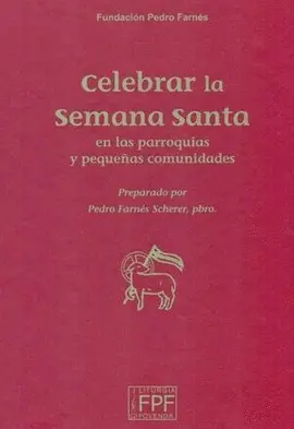 CELEBRAR LA SEMANA SANTA EN LAS PARROQUIAS Y PEQUEÑAS COMUNIDADES