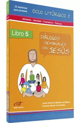 DIÁLOGOS SEMANALES CON JESÚS. CICLO C: ADVIENTO, NAVIDAD, CUARESMA, PASCUA